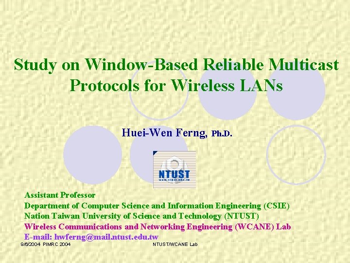 Study on Window-Based Reliable Multicast Protocols for Wireless LANs Huei-Wen Ferng, Ph. D. Assistant