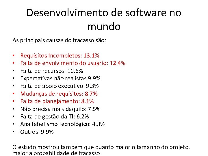 Desenvolvimento de software no mundo As principais causas do fracasso são: • • •