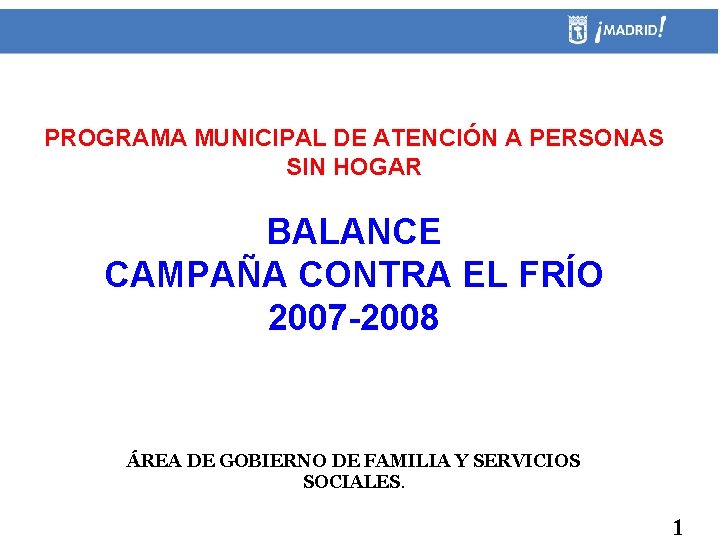 PROGRAMA MUNICIPAL DE ATENCIÓN A PERSONAS SIN HOGAR BALANCE CAMPAÑA CONTRA EL FRÍO 2007