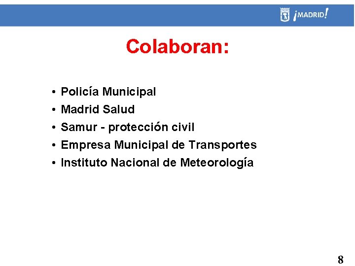 Colaboran: • • • Policía Municipal Madrid Salud Samur - protección civil Empresa Municipal