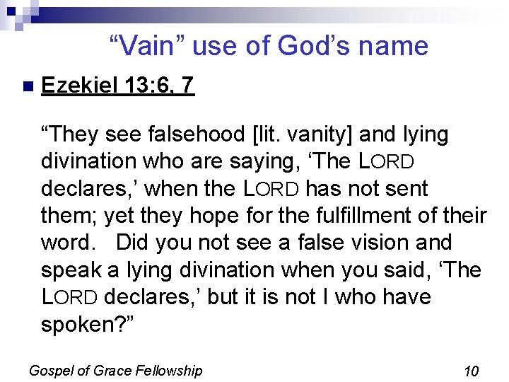 “Vain” use of God’s name n Ezekiel 13: 6, 7 “They see falsehood [lit. “Vain” use of God’s name n Ezekiel 13: 6, 7 “They see falsehood [lit.