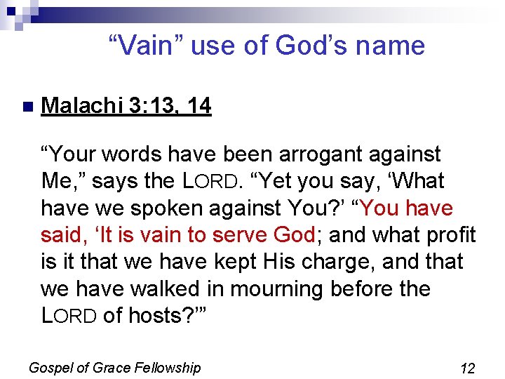 “Vain” use of God’s name n Malachi 3: 13, 14 “Your words have been “Vain” use of God’s name n Malachi 3: 13, 14 “Your words have been
