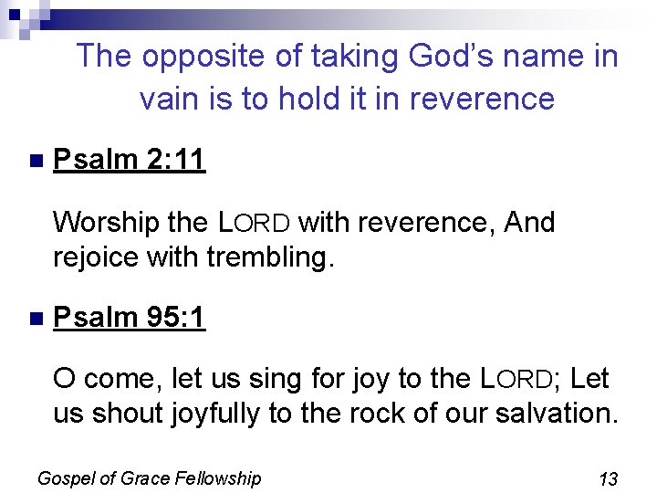 The opposite of taking God’s name in vain is to hold it in reverence The opposite of taking God’s name in vain is to hold it in reverence