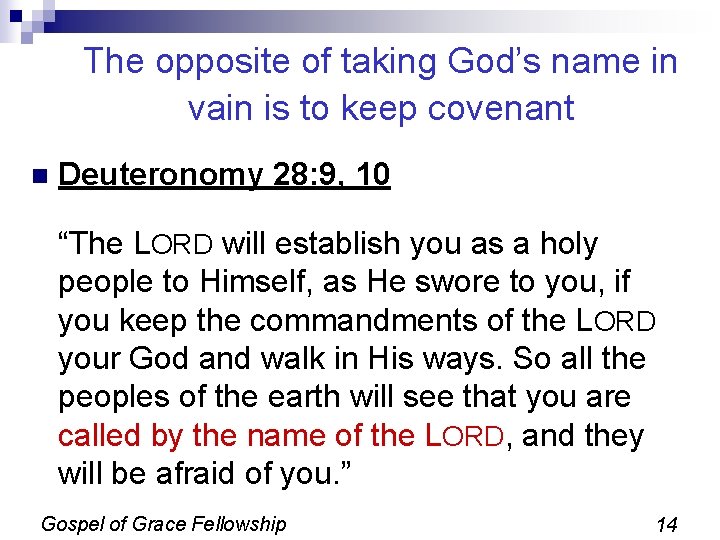 The opposite of taking God’s name in vain is to keep covenant n Deuteronomy The opposite of taking God’s name in vain is to keep covenant n Deuteronomy