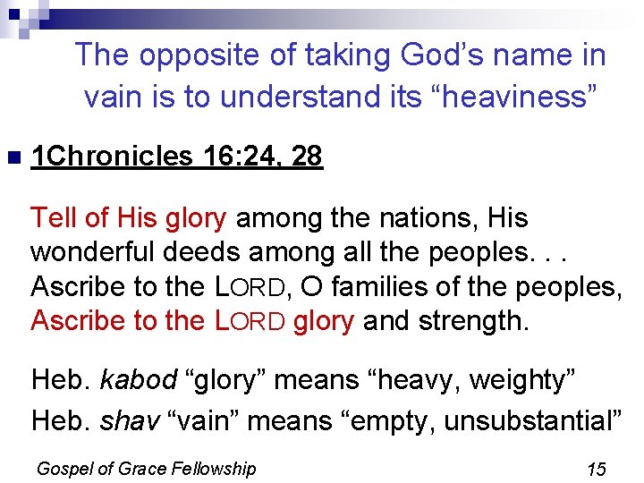 The opposite of taking God’s name in vain is to understand its “heaviness” n The opposite of taking God’s name in vain is to understand its “heaviness” n