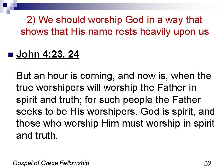2) We should worship God in a way that shows that His name rests 2) We should worship God in a way that shows that His name rests