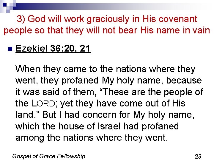 3) God will work graciously in His covenant people so that they will not 3) God will work graciously in His covenant people so that they will not