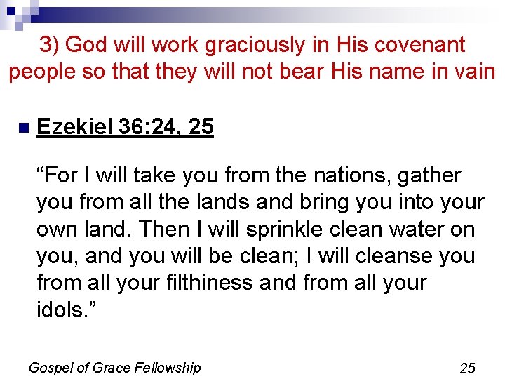 3) God will work graciously in His covenant people so that they will not 3) God will work graciously in His covenant people so that they will not
