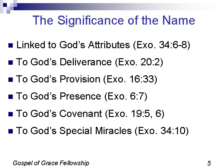 The Significance of the Name n Linked to God’s Attributes (Exo. 34: 6 -8) The Significance of the Name n Linked to God’s Attributes (Exo. 34: 6 -8)