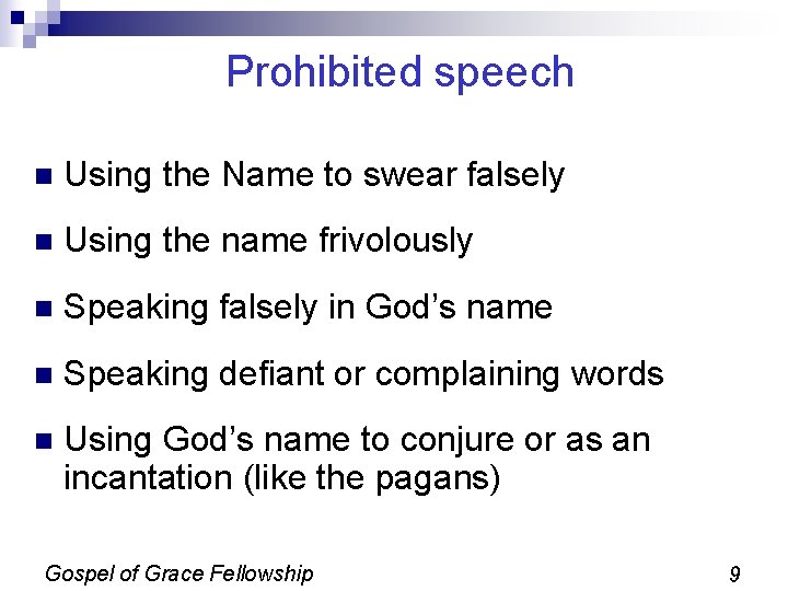 Prohibited speech n Using the Name to swear falsely n Using the name frivolously Prohibited speech n Using the Name to swear falsely n Using the name frivolously