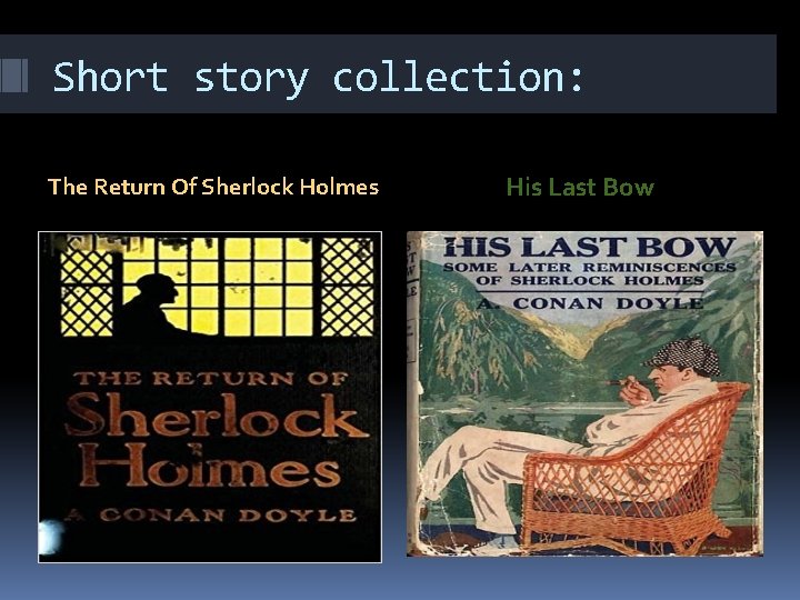 Short story collection: The Return Of Sherlock Holmes His Last Bow 