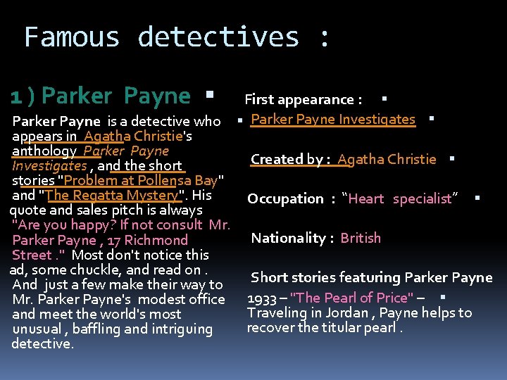 Famous detectives : 1 ) Parker Payne First appearance : Parker Payne is a