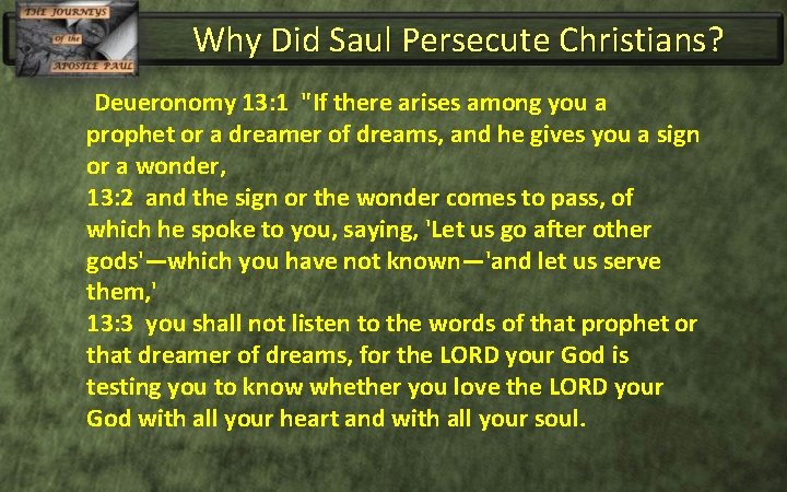 Why Did Saul Persecute Christians? Deueronomy 13: 1 "If there arises among you a