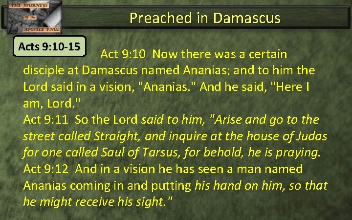 Preached in Damascus Acts 9: 10 -15 Act 9: 10 Now there was a