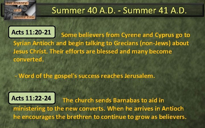 Summer 40 A. D. - Summer 41 A. D. Acts 11: 20 -21 Some