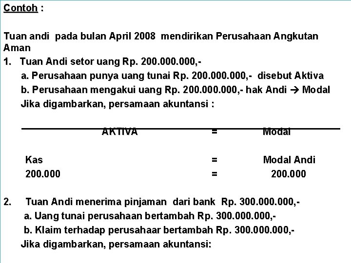 Contoh : Tuan andi pada bulan April 2008 mendirikan Perusahaan Angkutan Aman 1. Tuan