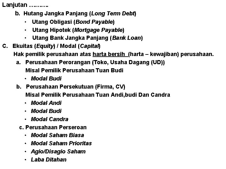 Lanjutan ………. b. Hutang Jangka Panjang (Long Term Debt) Debt • Utang Obligasi (Bond