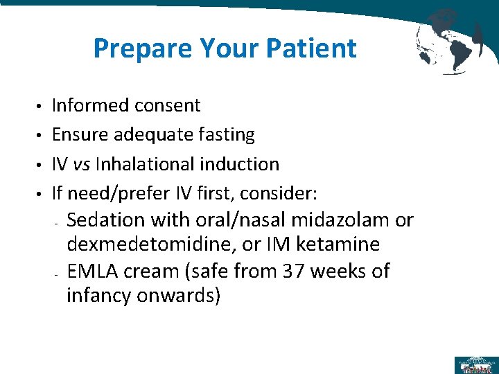Prepare Your Patient • • Informed consent Ensure adequate fasting IV vs Inhalational induction Prepare Your Patient • • Informed consent Ensure adequate fasting IV vs Inhalational induction