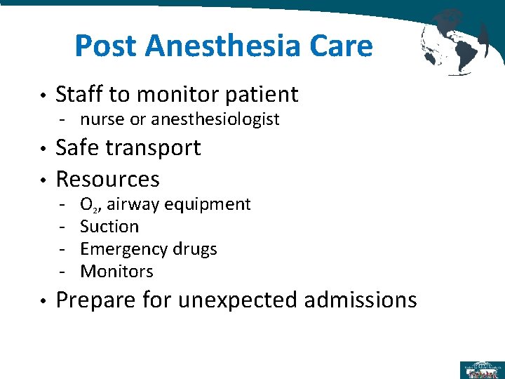 Post Anesthesia Care • Staff to monitor patient - nurse or anesthesiologist • Post Anesthesia Care • Staff to monitor patient - nurse or anesthesiologist •