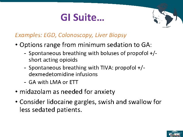 GI Suite… Examples: EGD, Colonoscopy, Liver Biopsy • Options range from minimum sedation to GI Suite… Examples: EGD, Colonoscopy, Liver Biopsy • Options range from minimum sedation to