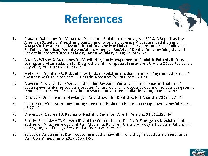 References 1. Practice Guidelines for Moderate Procedural Sedation and Analgesia 2018: A Report by References 1. Practice Guidelines for Moderate Procedural Sedation and Analgesia 2018: A Report by