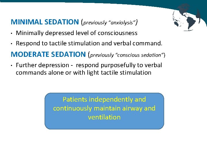 MINIMAL SEDATION (previously “anxiolysis”) • • Minimally depressed level of consciousness Respond to tactile MINIMAL SEDATION (previously “anxiolysis”) • • Minimally depressed level of consciousness Respond to tactile