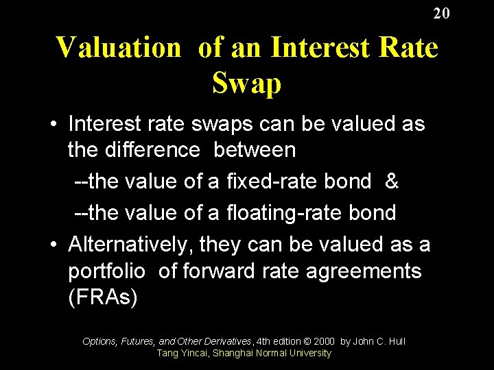 20 Valuation of an Interest Rate Swap • Interest rate swaps can be valued