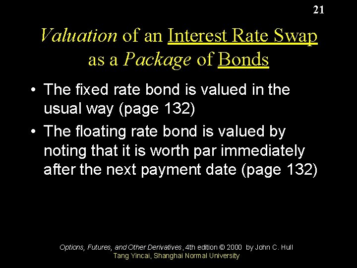 21 Valuation of an Interest Rate Swap as a Package of Bonds • The