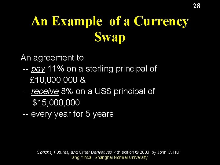 28 An Example of a Currency Swap An agreement to -- pay 11% on