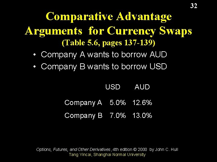 32 Comparative Advantage Arguments for Currency Swaps (Table 5. 6, pages 137 -139) •