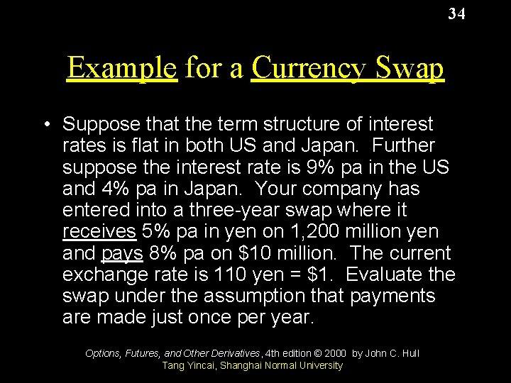 34 Example for a Currency Swap • Suppose that the term structure of interest