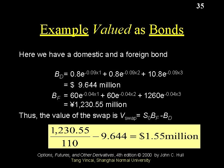 35 Example Valued as Bonds Here we have a domestic and a foreign bond