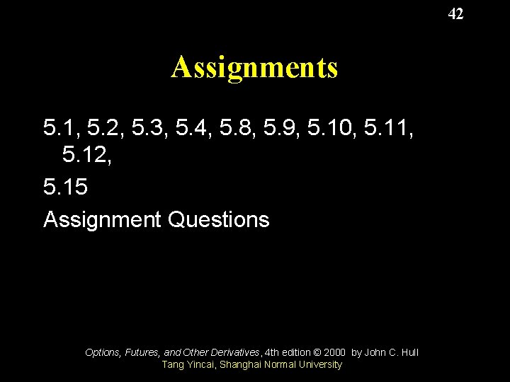 42 Assignments 5. 1, 5. 2, 5. 3, 5. 4, 5. 8, 5. 9,