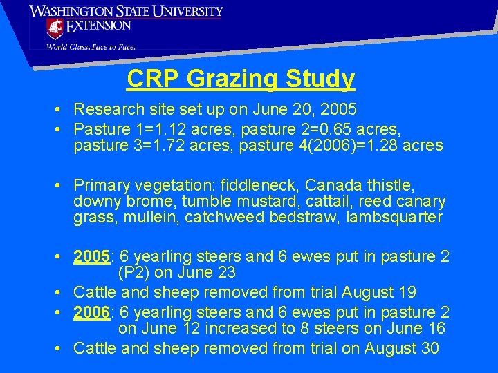 CRP Grazing Study • Research site set up on June 20, 2005 • Pasture