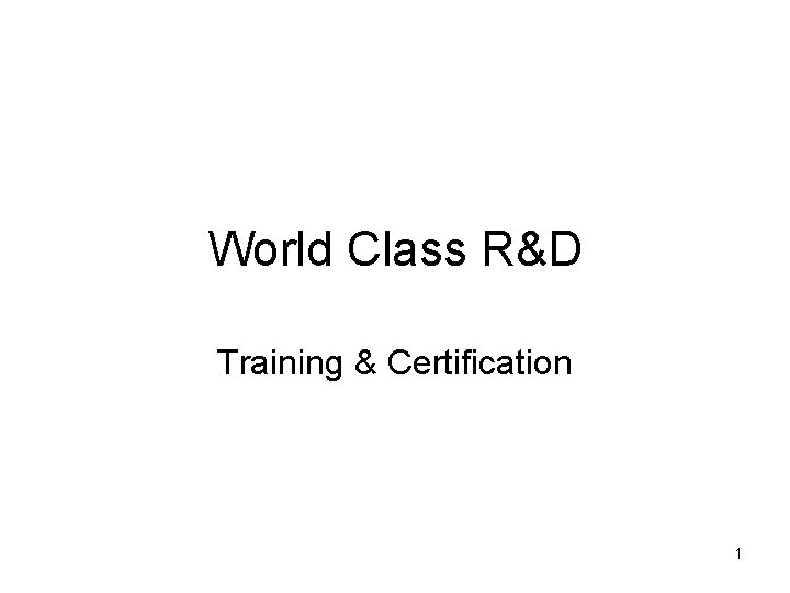 World Class R&D Training & Certification 1 