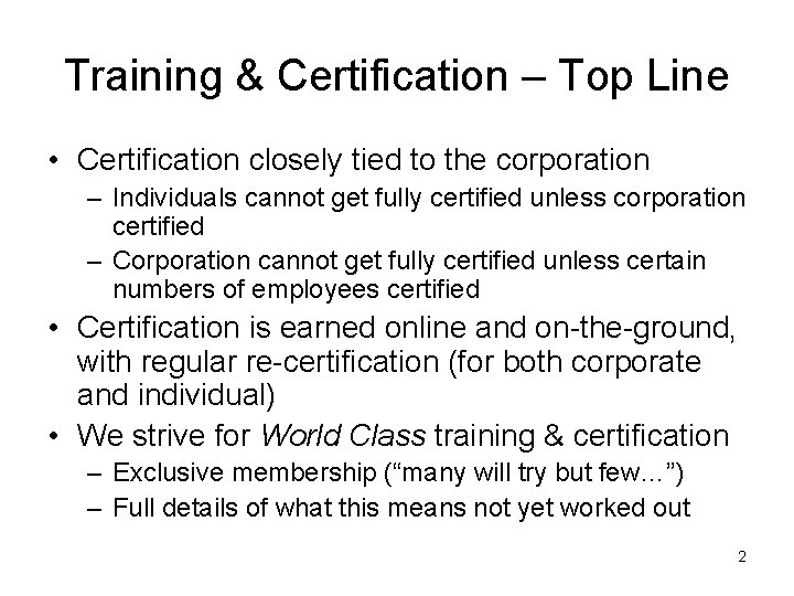 Training & Certification – Top Line • Certification closely tied to the corporation –