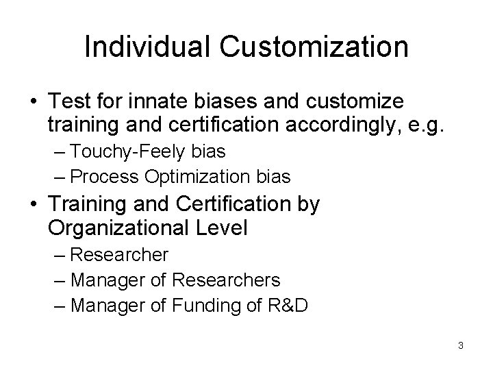 Individual Customization • Test for innate biases and customize training and certification accordingly, e.