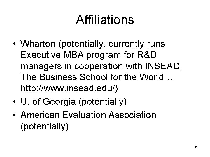 Affiliations • Wharton (potentially, currently runs Executive MBA program for R&D managers in cooperation