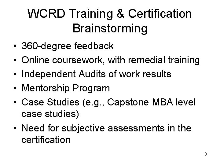 WCRD Training & Certification Brainstorming • • • 360 -degree feedback Online coursework, with