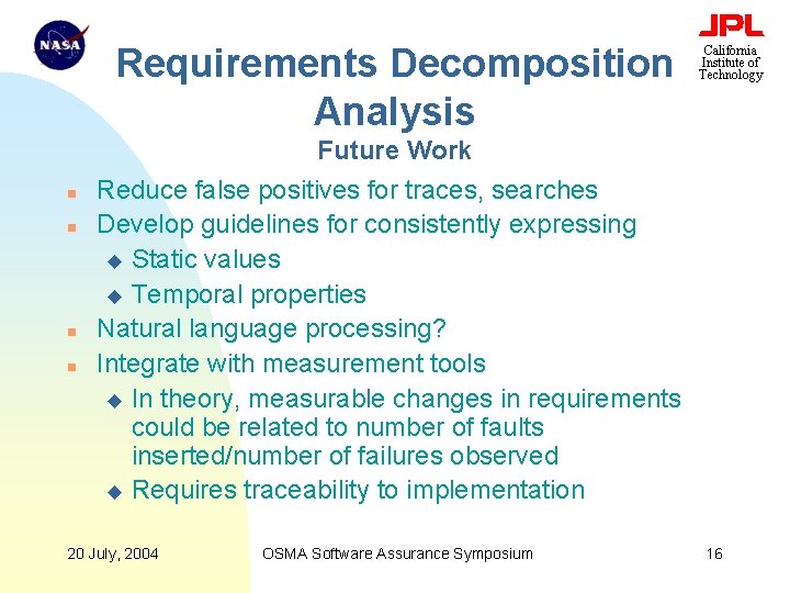 Requirements Decomposition Analysis n n California Institute of Technology Future Work Reduce false positives