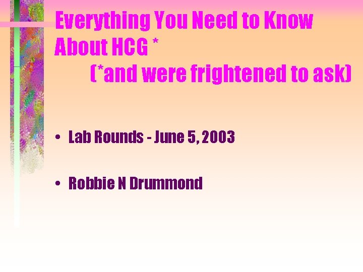 Everything You Need to Know About HCG * (*and were frightened to ask) •