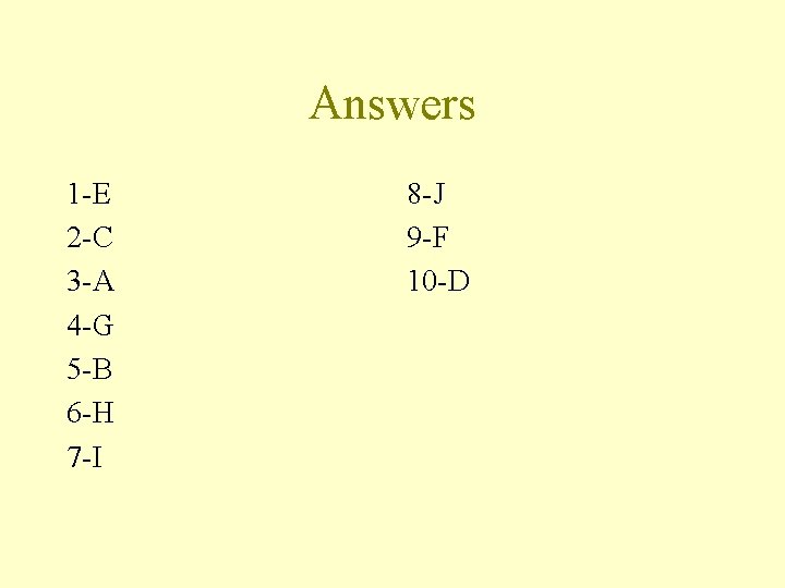 Answers 1 -E 2 -C 3 -A 4 -G 5 -B 6 -H 7