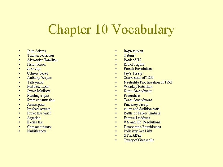 Chapter 10 Vocabulary • • • • • John Adams Thomas Jefferson Alexander Hamilton