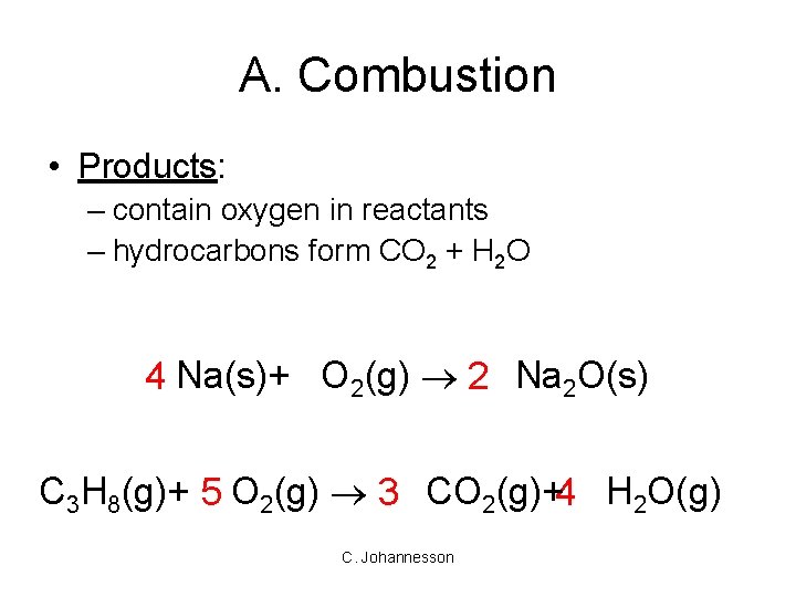 A. Combustion • Products: – contain oxygen in reactants – hydrocarbons form CO 2