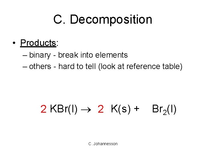 C. Decomposition • Products: – binary - break into elements – others - hard