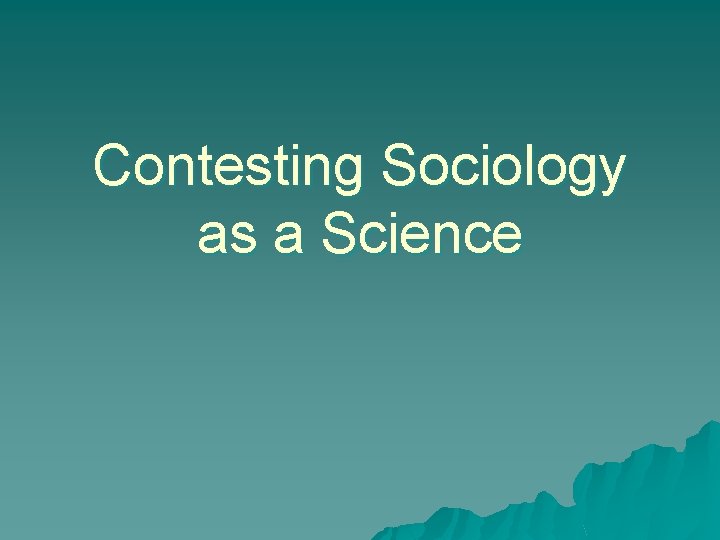 Contesting Sociology as a Science 