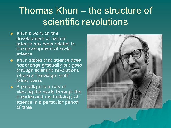 Thomas Khun – the structure of scientific revolutions u u u Khun’s work on