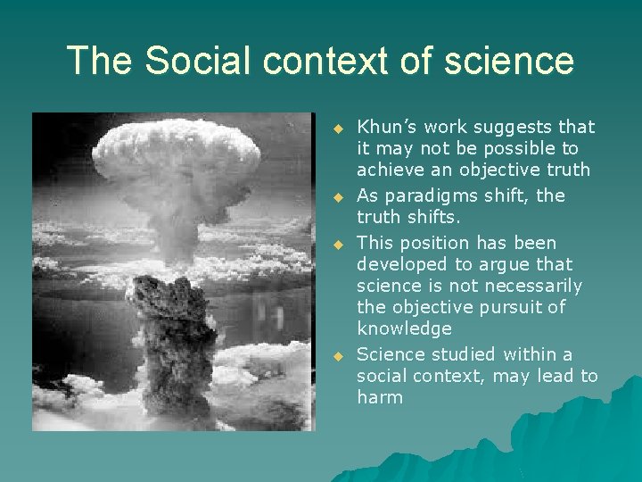 The Social context of science u u Khun’s work suggests that it may not