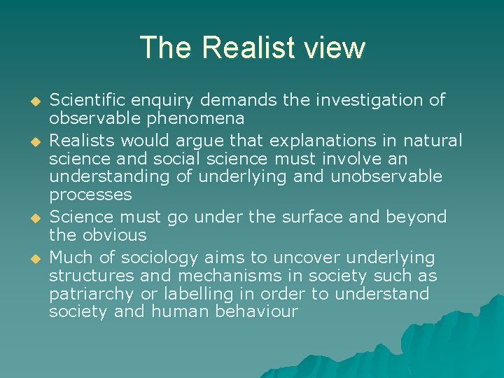 The Realist view u u Scientific enquiry demands the investigation of observable phenomena Realists