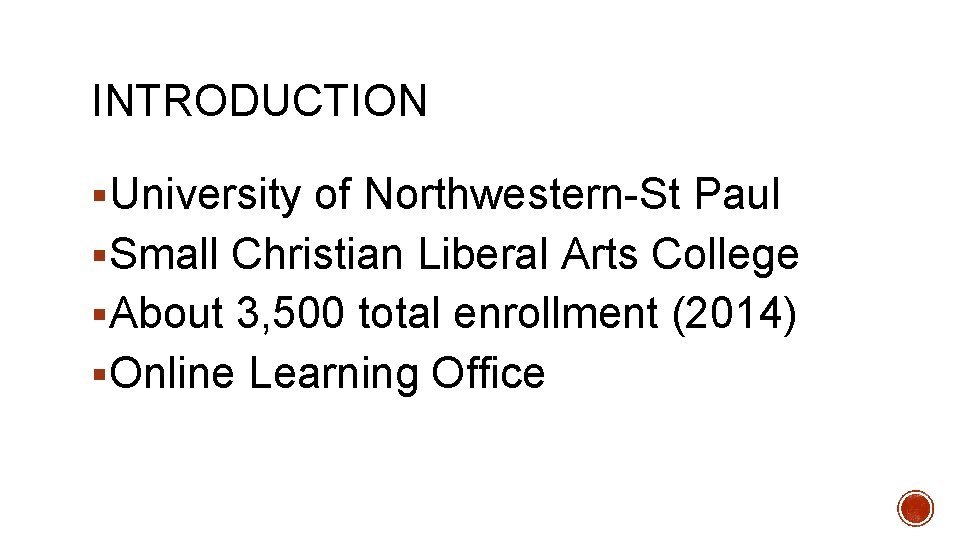 INTRODUCTION §University of Northwestern-St Paul §Small Christian Liberal Arts College §About 3, 500 total